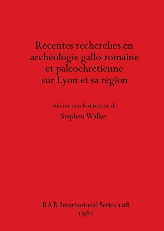 Produktbild: R&eacute;centes recherches en arch&eacute;ologie gallo-romaine et pal&eacute;ochr&eacute;tienne sur Lyon et sa r&eacute;gion