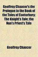Produktbild: Geoffrey Chaucer's the Prologue to the Book of the Tales of Canterbury; The Knight's Tale; The Nun's Priest's Tale