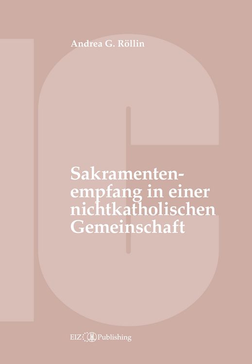 Produktbild: Der Empfang der Sakramente der Busse, der Eucharistie oder der Krankensalbung durch katholische Gl&auml;ubige in einer nichtkatholischen Kirche oder kirchlichen Gemeinschaft