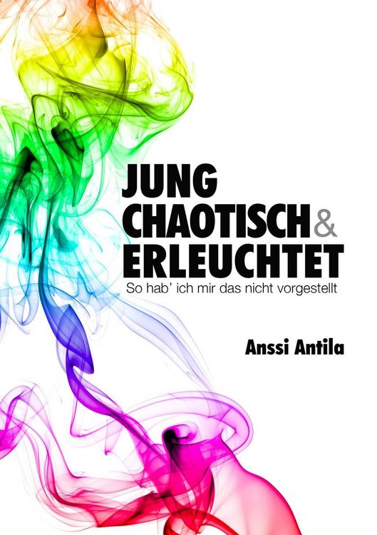Produktbild: Jung, chaotisch und erleuchtet - So hab' ich mir das nicht vorgestellt