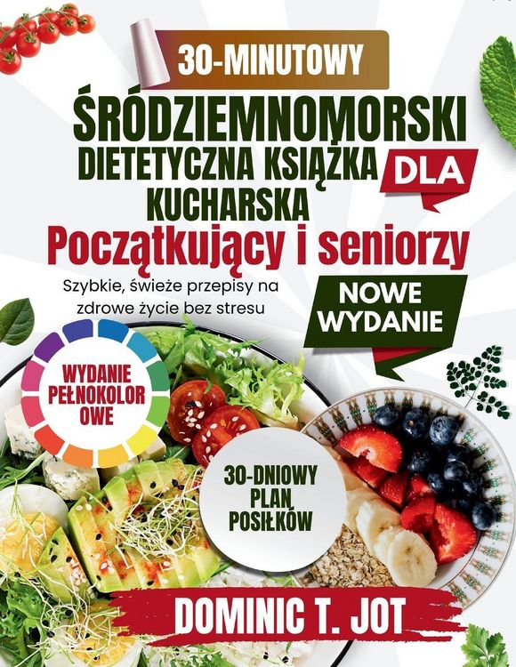 Produktbild: 30-MINUTOWY KSI&iquest;&iquest;KA KUCHARSKA DIETY &iquest;R&Oacute;DZIEMNOMORSKIEJ DLA ZAJ&iquest;TYCH POCZ&iquest;TKUJ&iquest;CYCH I SENIOR&Oacute;W