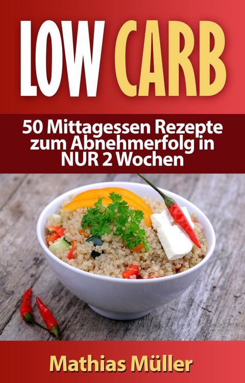 Produktbild: Rezepte ohne Kohlenhydrate - 50 Mittagessen Rezepte zum Abnehmerfolg in NUR 2 Wochen