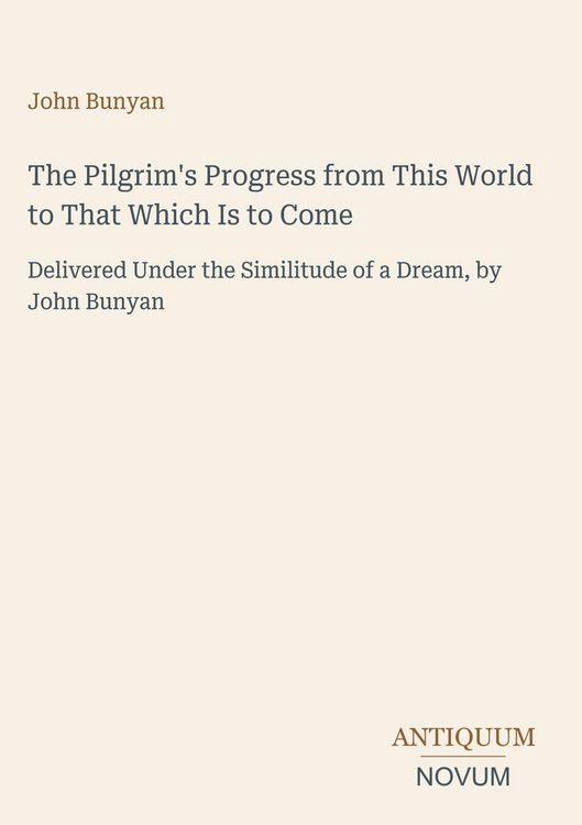 Produktbild: The Pilgrim's Progress from This World to That Which Is to Come
