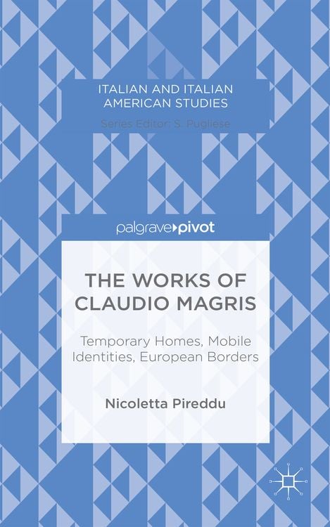 Produktbild: The Works of Claudio Magris: Temporary Homes, Mobile Identities, European Borders