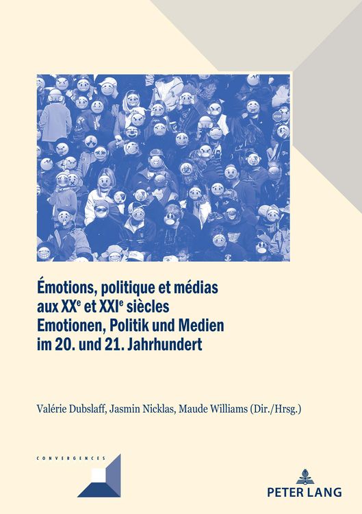 Produktbild: &Eacute;motions, politique et m&eacute;dias aux XXe et XXIe si&egrave;cles / Emotionen, Politik und Medien im 20. und 21. Jahrhundert