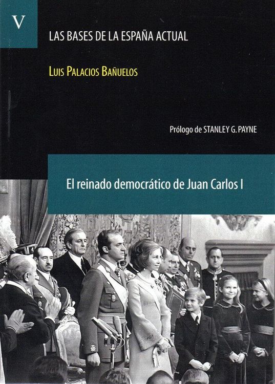 Produktbild: El Reinado Democr&aacute;tico De Juan Carlos I. (las Bases De La Espa&ntilde;a Actual V. 5)