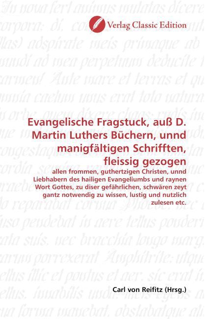 Produktbild: Evangelische Fragstuck, au&szlig; D. Martin Luthers B&uuml;chern, unnd manigf&auml;ltigen Schrifften, fleissig gezogen