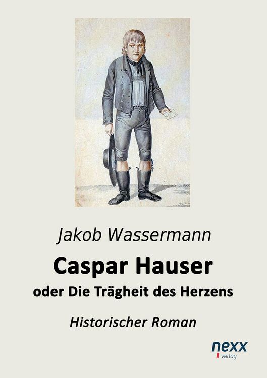 Produktbild: Wassermann, J: Caspar Hauser oder Die Tr&auml;gheit des Herzens