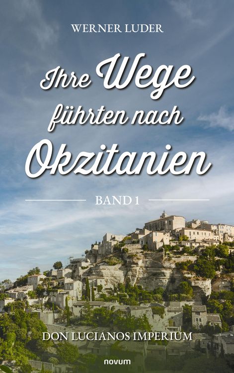 Produktbild: Ihre Wege f&uuml;hrten nach Okzitanien - Band 1