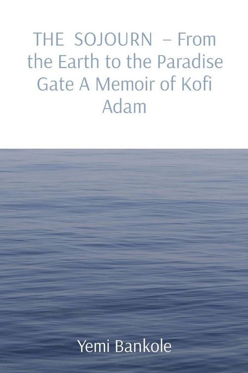 Produktbild: THE SOJOURN - From the Earth to the Paradise Gate A Memoir of Kofi Adam