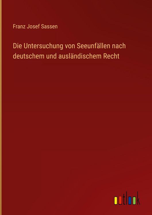 Produktbild: Die Untersuchung von Seeunf&auml;llen nach deutschem und ausl&auml;ndischem Recht
