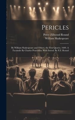 Produktbild: Pericles: By William Shakespeare and Others, the First Quarto, 1609. A Facsimile By Charles Praetorius; With Introd. By P.Z. Rou