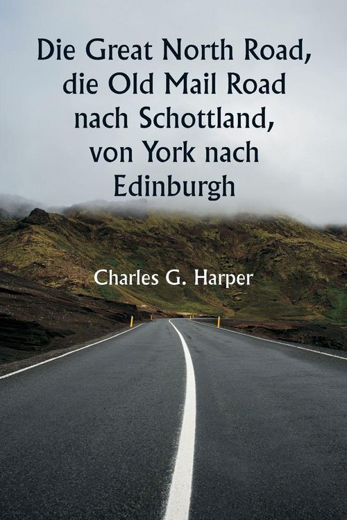 Produktbild: Die Great North Road, die Old Mail Road nach Schottland, von York nach Edinburgh