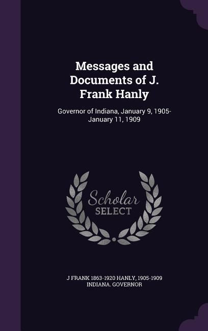 Produktbild: Messages and Documents of J. Frank Hanly