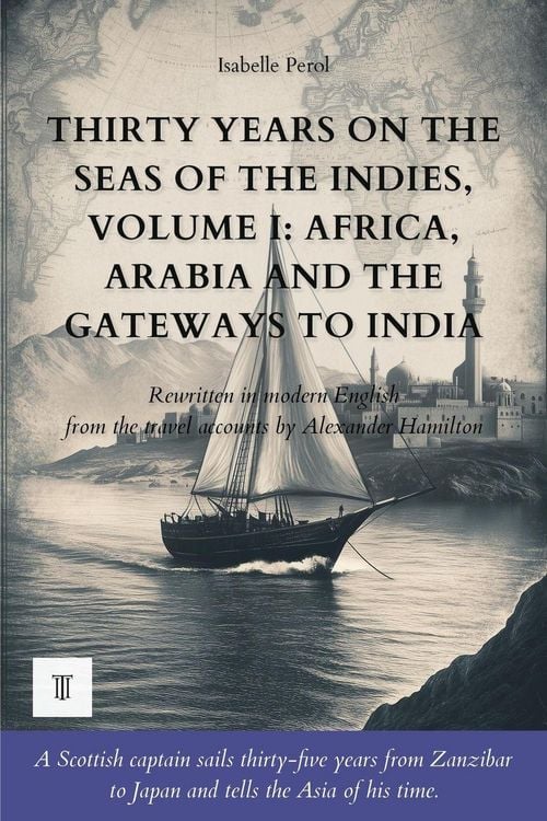 Produktbild: Thirty Years on the Seas of the Indies, Volume I