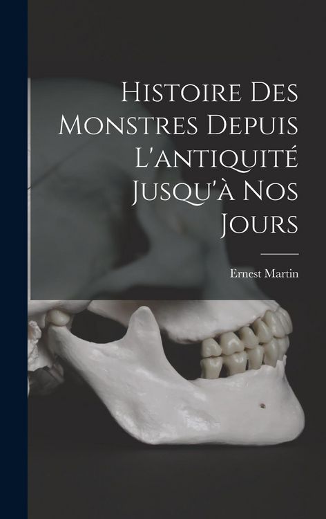 Produktbild: Histoire Des Monstres Depuis L'antiquit&eacute; Jusqu'&agrave; Nos Jours
