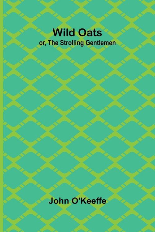 Produktbild: Wild Oats; or, The Strolling Gentlemen