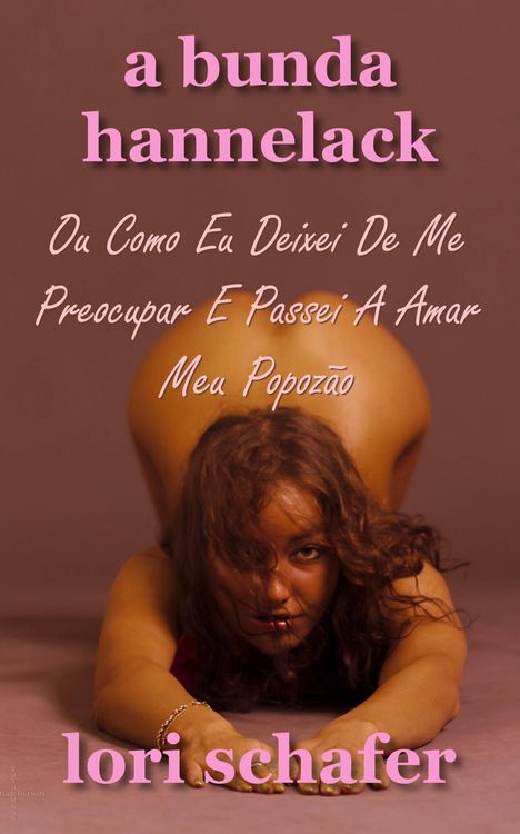 Produktbild: Bunda Hannelack Ou Como Eu Deixei De Me Preocupar E Passei A Amar Meu Popozao