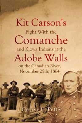 Produktbild: Kit Carson's Fight With the Comanche and Kiowa Indians at the Adobe Walls on the Canadian River, November 25th, 1864