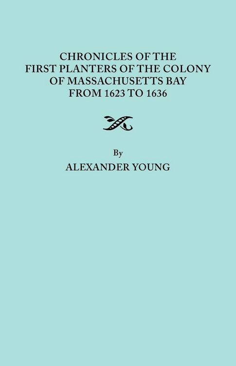 Produktbild: Chronicles of the First Planters of the Colony of Massachusetts Bay from 1623 to 1636
