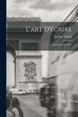 Produktbild: L'art D'&eacute;crire: Ouvriers Et Proc&eacute;d&eacute;s