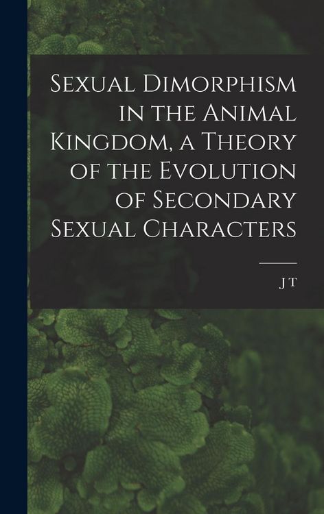 Produktbild: Sexual Dimorphism in the Animal Kingdom, a Theory of the Evolution of Secondary Sexual Characters