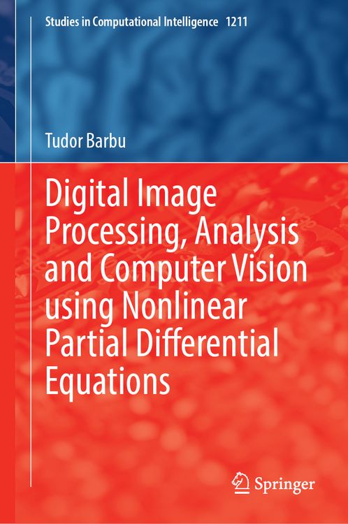 Produktbild: Digital Image Processing, Analysis and Computer Vision Using Nonlinear Partial Differential Equations