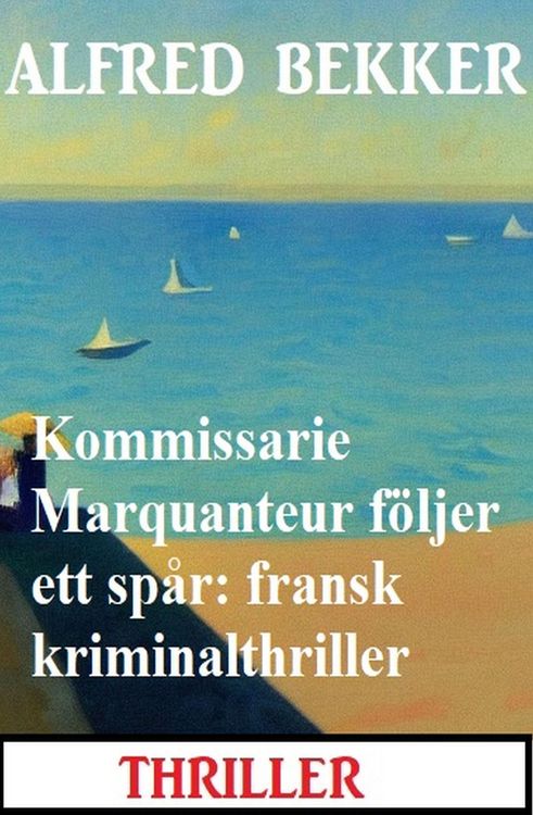 Produktbild: Kommissarie Marquanteur f&ouml;ljer ett sp&aring;r: fransk kriminalthriller
