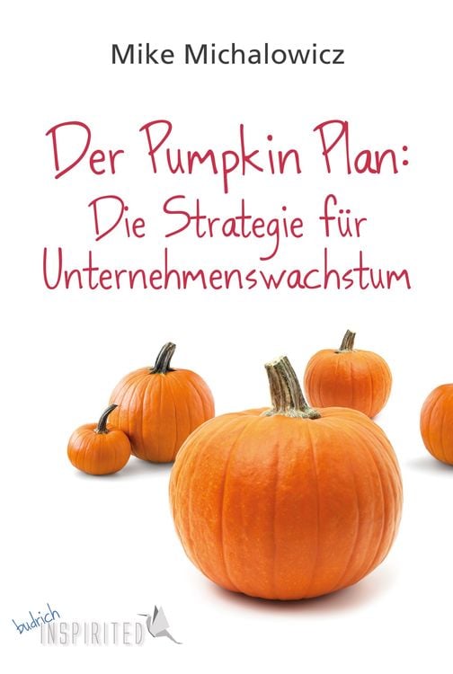 Produktbild: Der Pumpkin Plan: Die Strategie für Unternehmenswachstum
