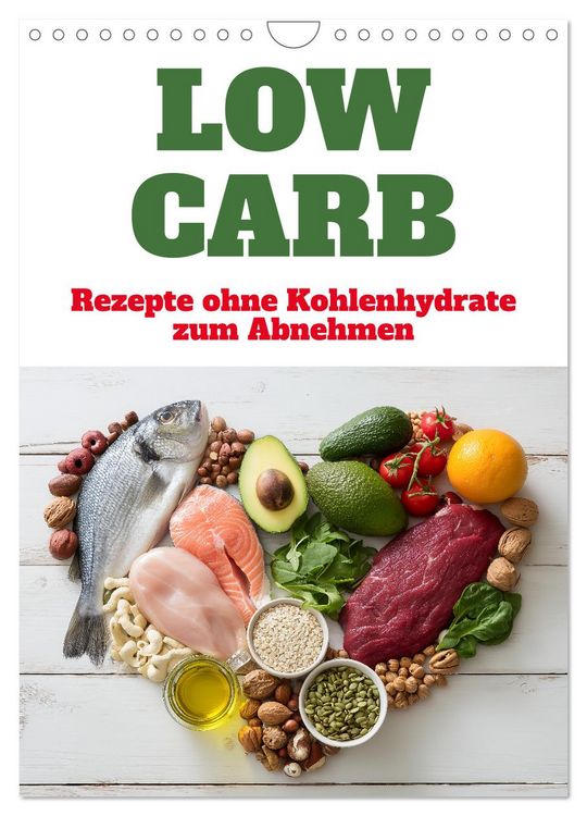 Produktbild: Low Carb - Rezepte ohne Kohlenhydrate zum Abnehmen (Wandkalender 2026 DIN A4 hoch), CALVENDO Monatskalender