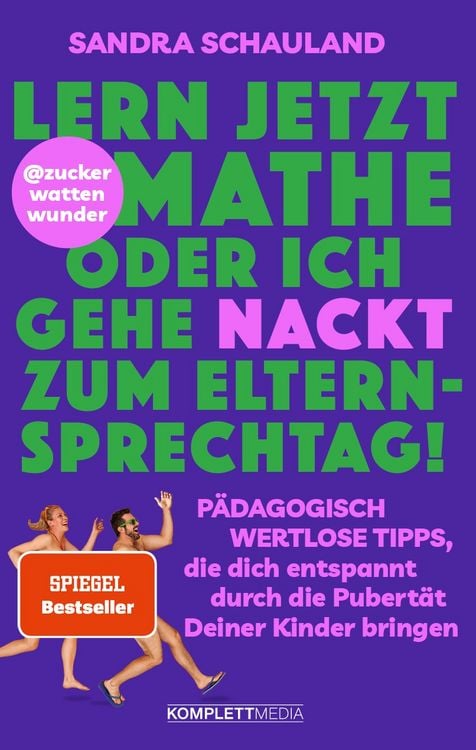 Produktbild: &bdquo;Lern jetzt Mathe oder ich gehe nackt zum Elternsprechtag!&ldquo; Das Buch von @zuckerwattenwunder
