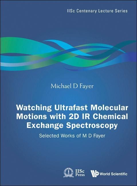 Produktbild: Watching Ultrafast Molecular Motions with 2D IR Chemical Exchange Spectroscopy: Selected Works of M D Fayer