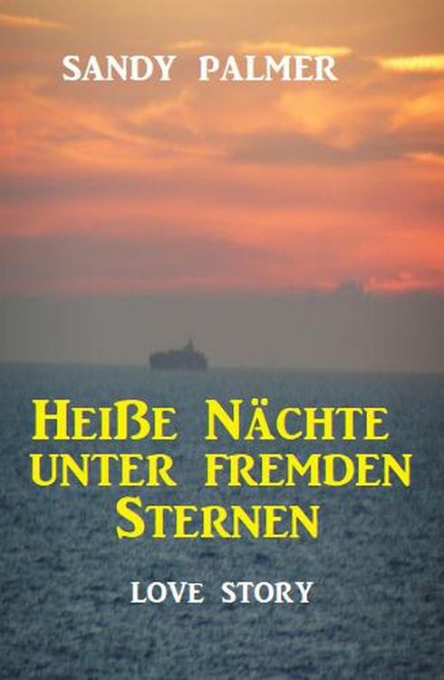 Produktbild: Hei&szlig;e N&auml;chte unter fremden Sternen: Love Story