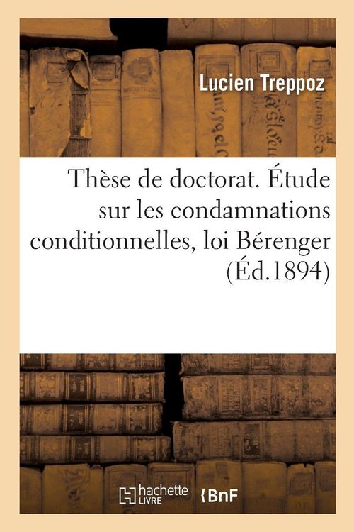 Produktbild: Th&egrave;se de doctorat. &Eacute;tude th&eacute;orique et pratique sur les condamnations conditionnelles, loi B&eacute;renger