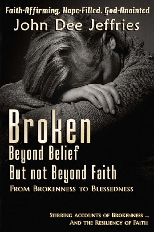 Produktbild: Broken Beyond Belief - But Not Beyond Faith