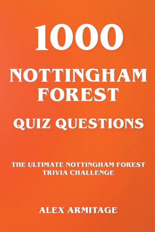Produktbild: 1000 Nottingham Forest Quiz Questions - The Ultimate Nottingham Forest Trivia Challenge