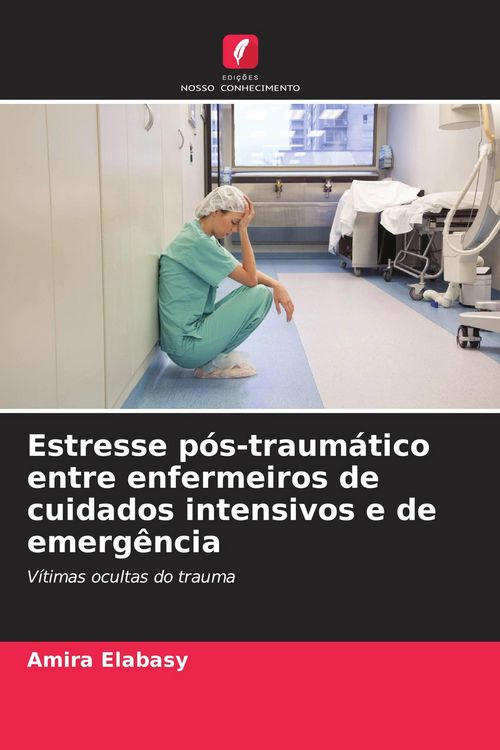 Produktbild: Estresse p&oacute;s-traum&aacute;tico entre enfermeiros de cuidados intensivos e de emerg&ecirc;ncia