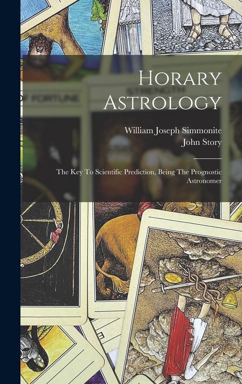 Produktbild: Horary Astrology: The Key To Scientific Prediction, Being The Prognostic Astronomer