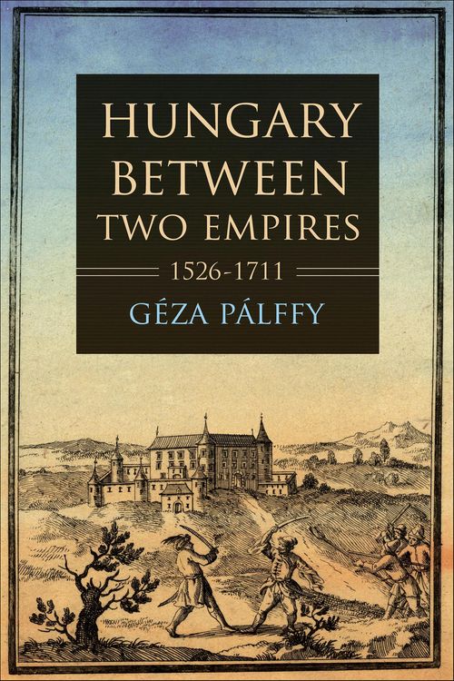 Produktbild: Hungary between Two Empires 1526-1711