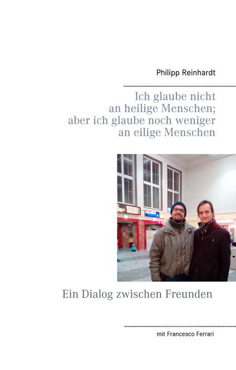 Produktbild: Ich glaube nicht an heilige Menschen; aber ich glaube noch weniger an eilige Menschen