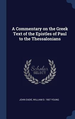 Produktbild: A Commentary on the Greek Text of the Epistles of Paul to the Thessalonians