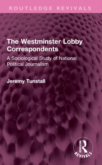 Produktbild: Tunstall, J: Westminster Lobby Correspondents