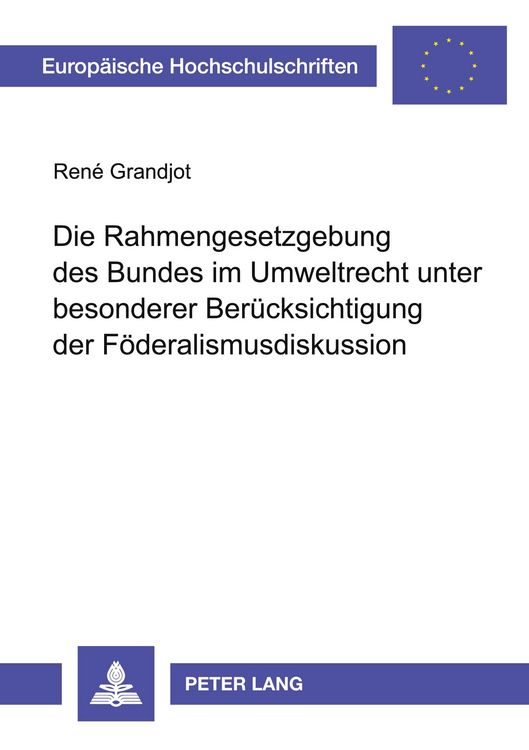 Produktbild: Die Rahmengesetzgebung des Bundes im Umweltrecht unter besonderer Ber&uuml;cksichtigung der F&ouml;deralismusdiskussion