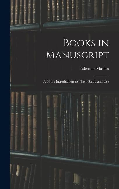 Produktbild: Books in Manuscript: A Short Introduction to Their Study and Use