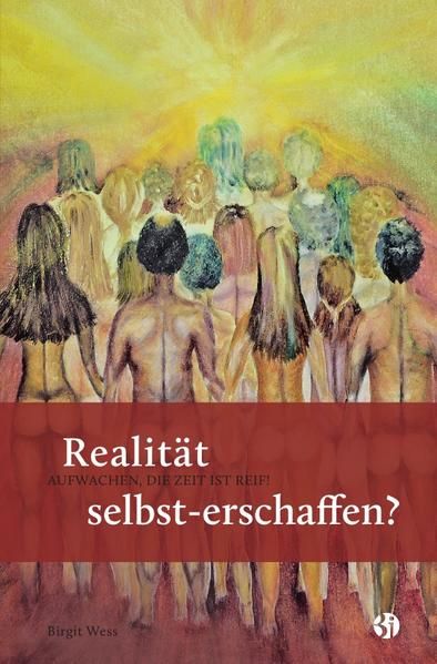 Produktbild: Realit&auml;t selbst-erschaffen? AUFWACHEN, DIE ZEIT IST REIF!