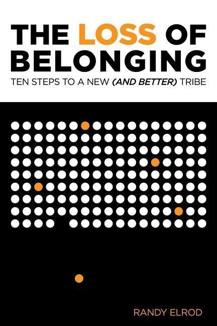Produktbild: The Loss of Belonging: Ten Steps To Finding A New (and Better) Tribe