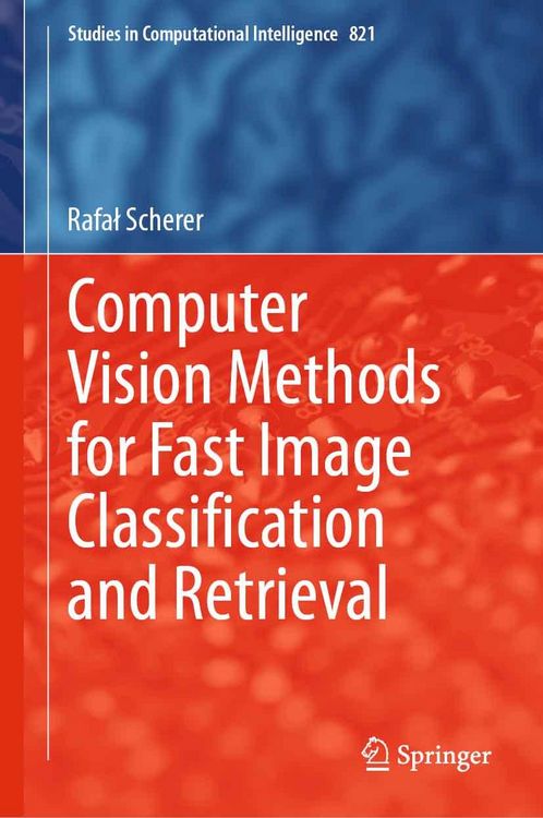 Produktbild: Computer Vision Methods for Fast Image Classi&iquest;cation and Retrieval