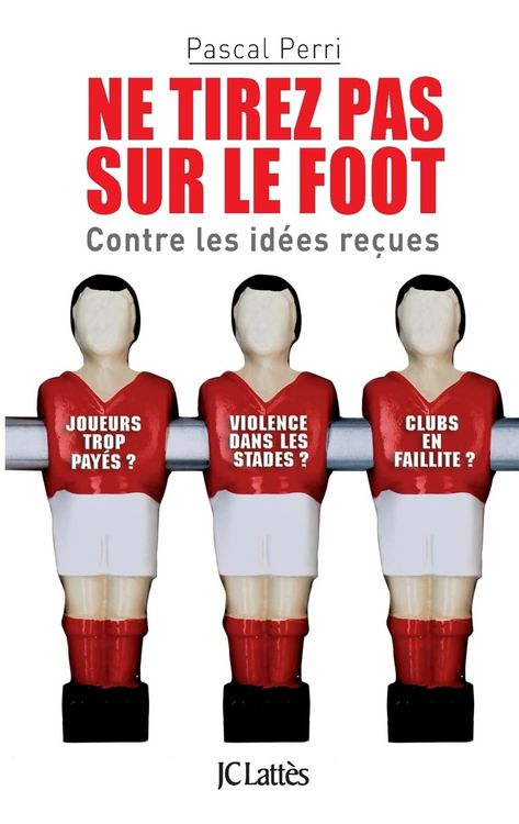 Produktbild: Ne tirez pas sur le foot - Contre les id&eacute;es re&ccedil;ues