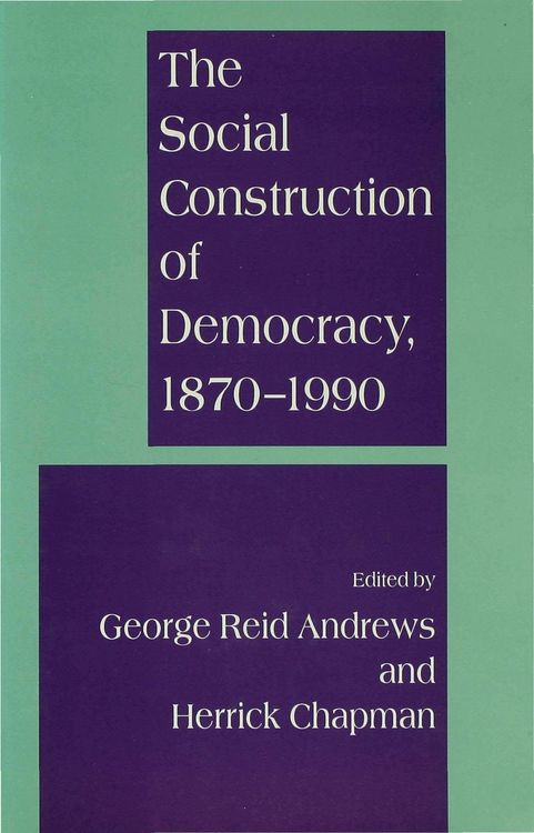 Produktbild: The Social Construction of Democracy, 1870&ndash;1990