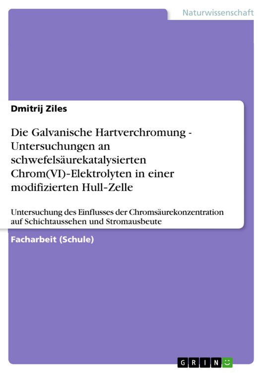 Produktbild: Die Galvanische Hartverchromung - Untersuchungen an schwefels&auml;urekatalysierten Chrom(VI)-Elektrolyten in einer modifizierten Hull-Zelle